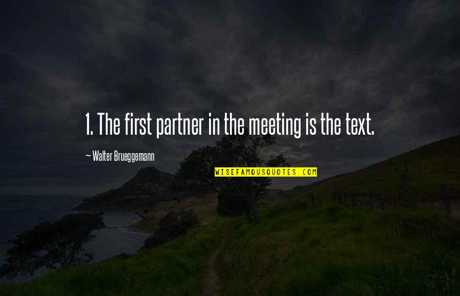 In Text Quotes By Walter Brueggemann: 1. The first partner in the meeting is