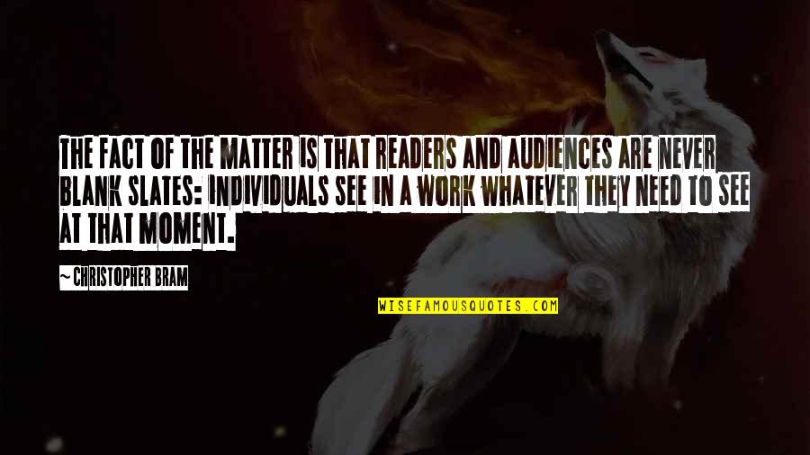 In That Moment Quotes By Christopher Bram: The fact of the matter is that readers