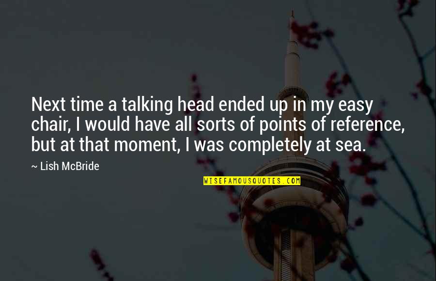 In That Moment Quotes By Lish McBride: Next time a talking head ended up in