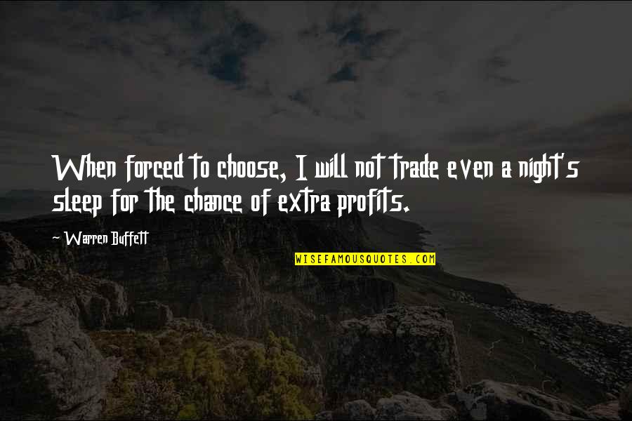 In The After Demitria Lunetta Quotes By Warren Buffett: When forced to choose, I will not trade