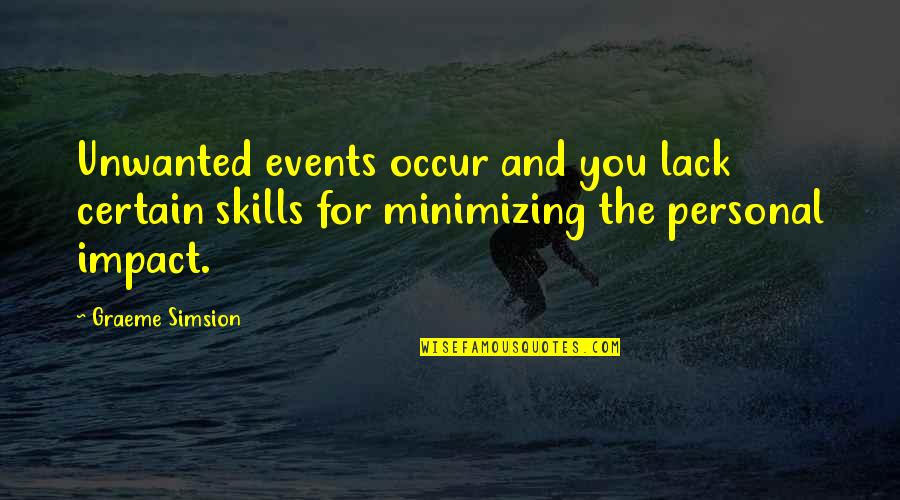 In The Arms Of Nature Quotes By Graeme Simsion: Unwanted events occur and you lack certain skills In The Arms Of Nature Quotes By Graeme Simsion: Unwanted events occur and you lack certain skills