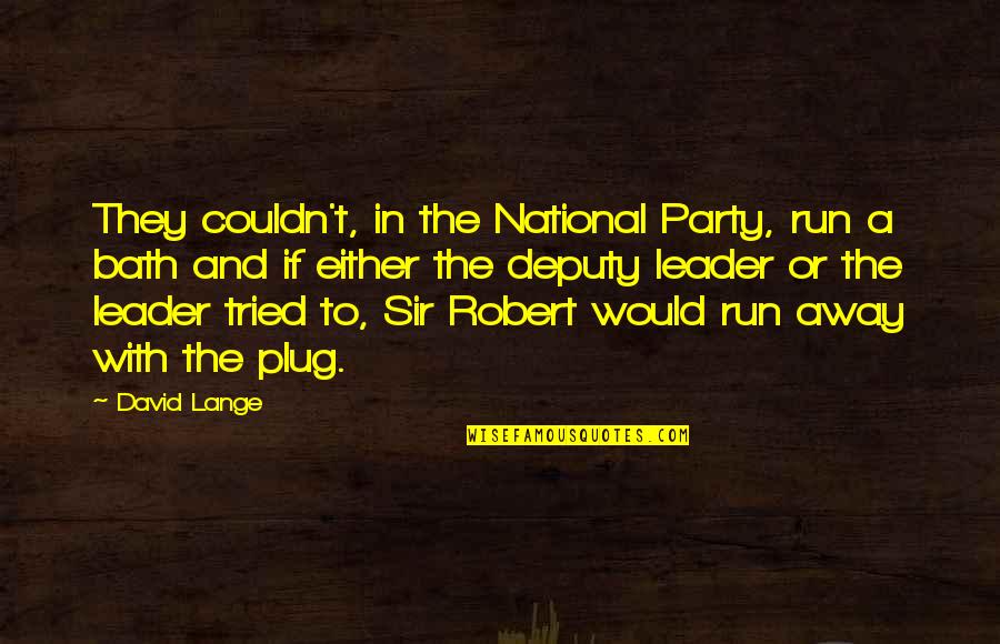 In The Bath Quotes By David Lange: They couldn't, in the National Party, run a