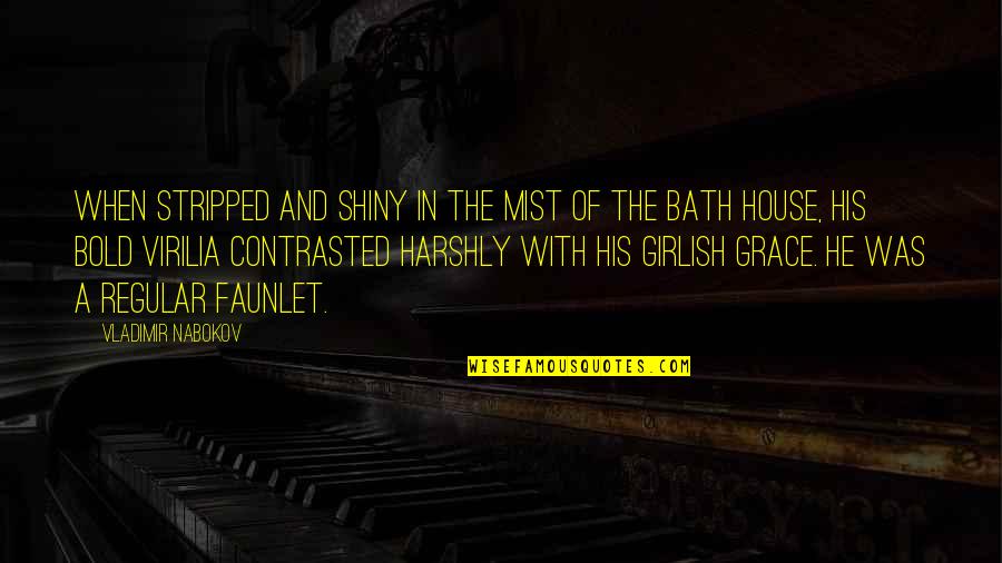 In The Bath Quotes By Vladimir Nabokov: When stripped and shiny in the mist of