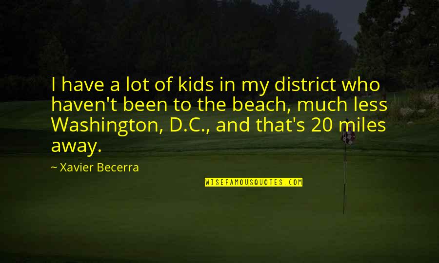 In The Beach Quotes By Xavier Becerra: I have a lot of kids in my