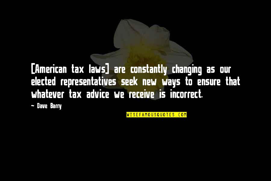 In The Blood Suzan-lori Parks Quotes By Dave Barry: [American tax laws] are constantly changing as our