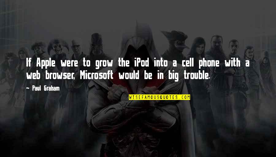 In The Cell Quotes By Paul Graham: If Apple were to grow the iPod into