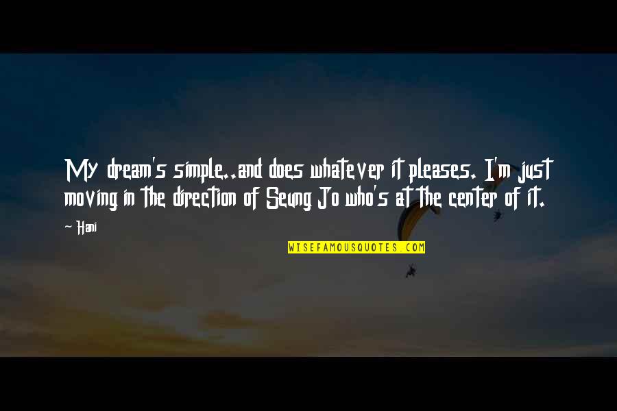 In The Center Quotes By Hani: My dream's simple..and does whatever it pleases. I'm