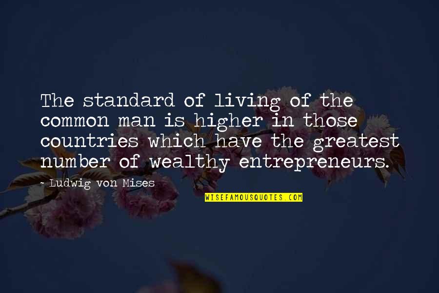 In The Country Of Man Quotes By Ludwig Von Mises: The standard of living of the common man