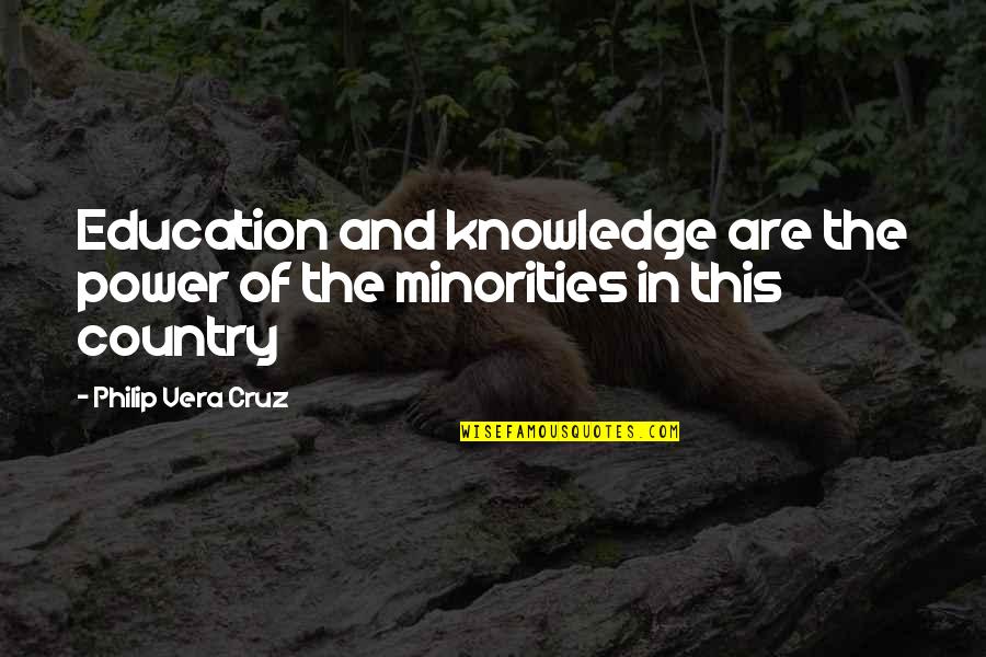 In The Country Quotes By Philip Vera Cruz: Education and knowledge are the power of the