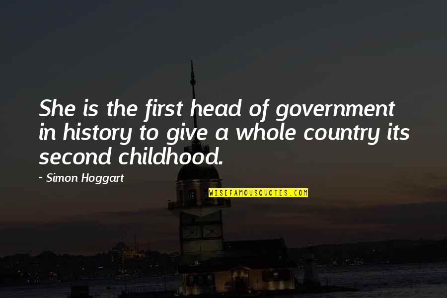 In The Country Quotes By Simon Hoggart: She is the first head of government in In The Country Quotes By Simon Hoggart: She is the first head of government in