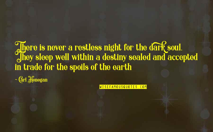 In The Dark Night Quotes By Carl Henegan: There is never a restless night for the