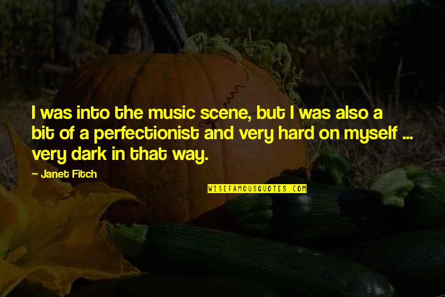 In The Dark Quotes By Janet Fitch: I was into the music scene, but I