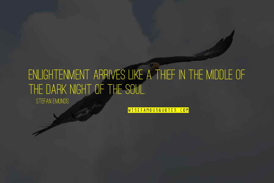 In The Dark Quotes By Stefan Emunds: Enlightenment arrives like a thief in the middle