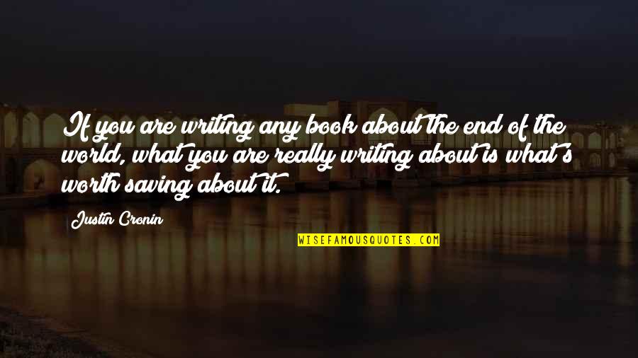 In The End It Worth It Quotes By Justin Cronin: If you are writing any book about the