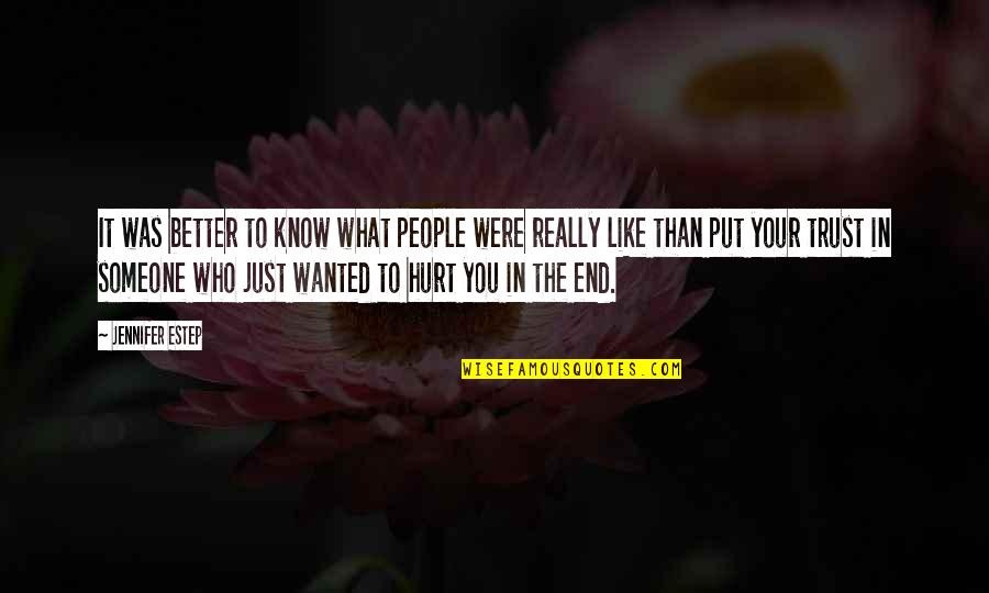 In The End It's Just You Quotes By Jennifer Estep: It was better to know what people were