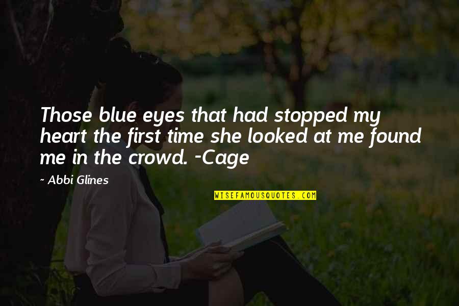 In The Eyes Quotes By Abbi Glines: Those blue eyes that had stopped my heart