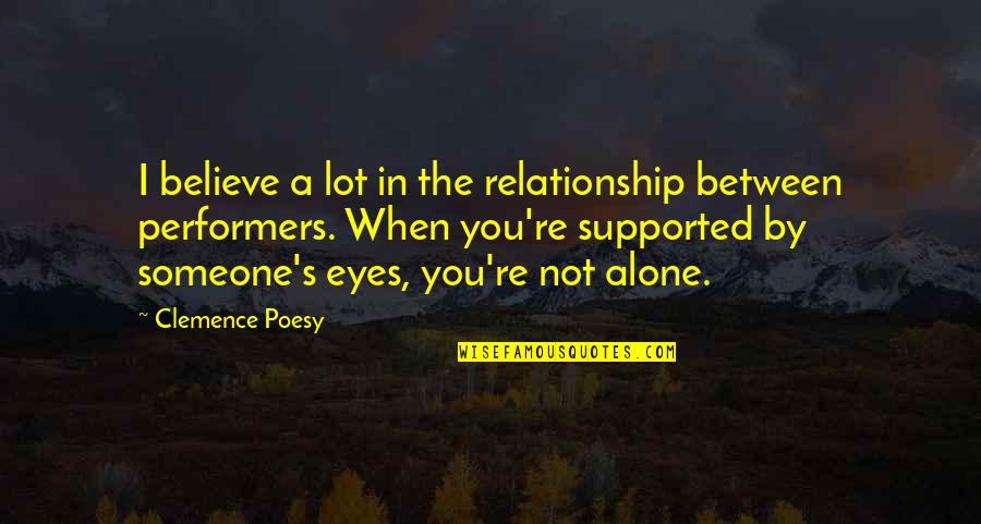 In The Eyes Quotes By Clemence Poesy: I believe a lot in the relationship between