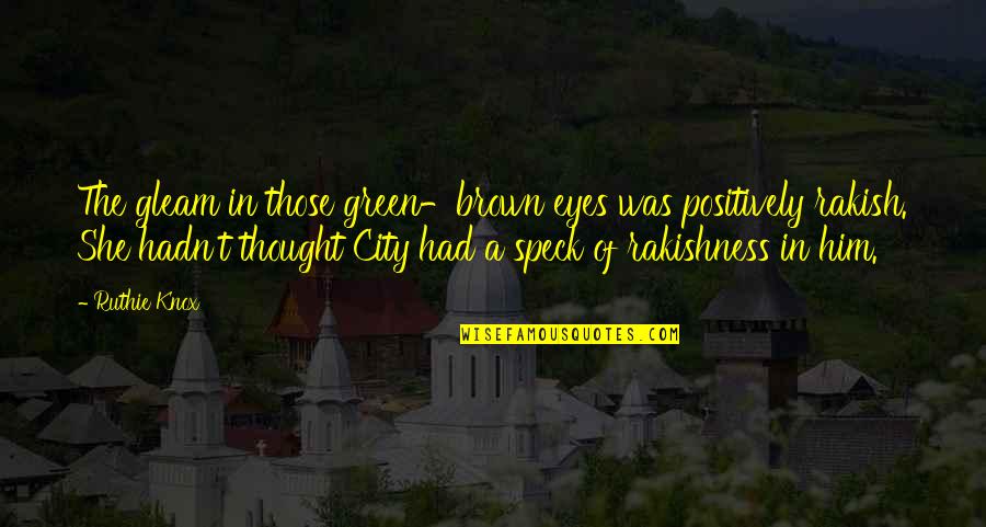 In The Eyes Quotes By Ruthie Knox: The gleam in those green-brown eyes was positively