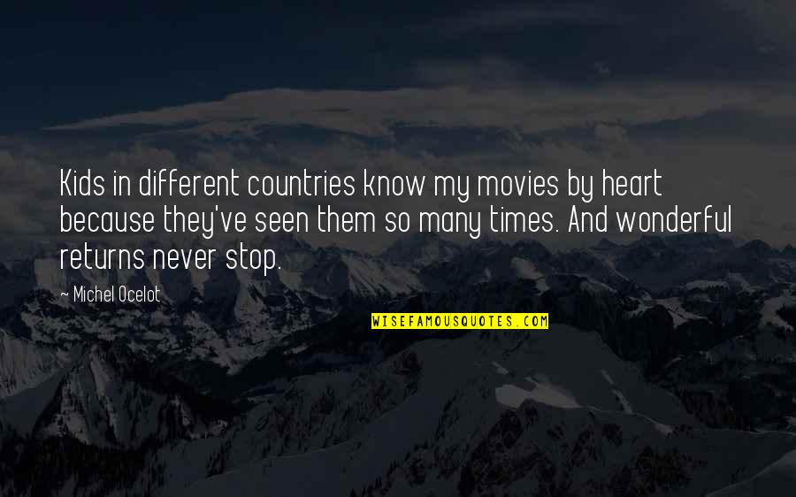 In The Heart Of The Country Quotes By Michel Ocelot: Kids in different countries know my movies by