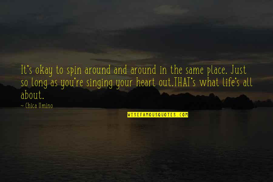 In The Heart Quotes By Chica Umino: It's okay to spin around and around in