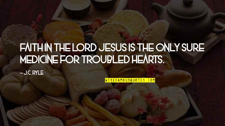 In The Heart Quotes By J.C. Ryle: Faith in the Lord Jesus is the only