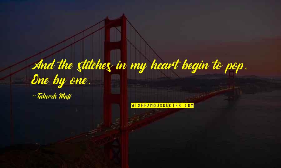 In The Heart Quotes By Tahereh Mafi: And the stitches in my heart begin to