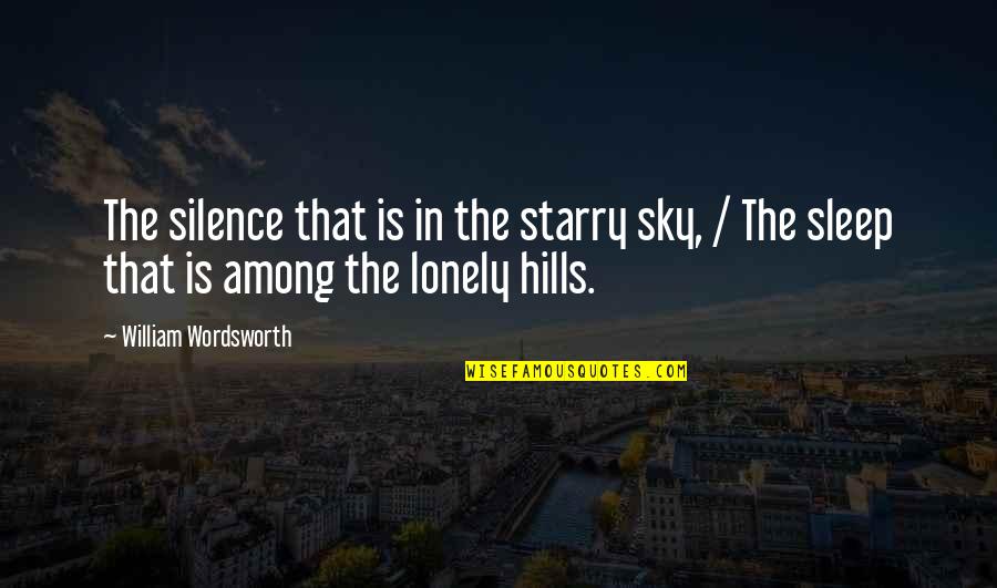 In The Hills Quotes By William Wordsworth: The silence that is in the starry sky, In The Hills Quotes By William Wordsworth: The silence that is in the starry sky,
