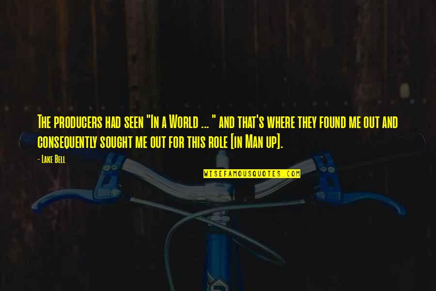 In The Lake Quotes By Lake Bell: The producers had seen "In a World ... In The Lake Quotes By Lake Bell: The producers had seen "In a World ...