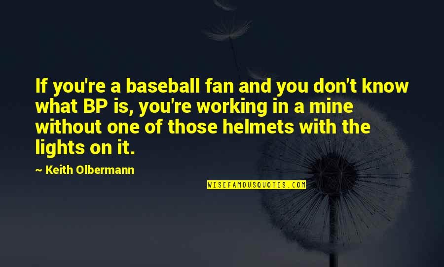 In The Light Of What We Know Quotes By Keith Olbermann: If you're a baseball fan and you don't