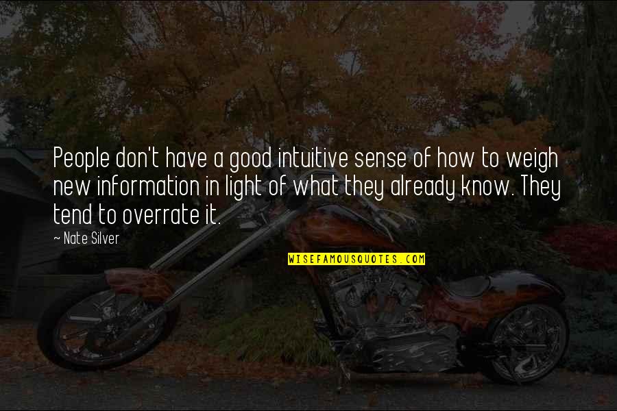 In The Light Of What We Know Quotes By Nate Silver: People don't have a good intuitive sense of