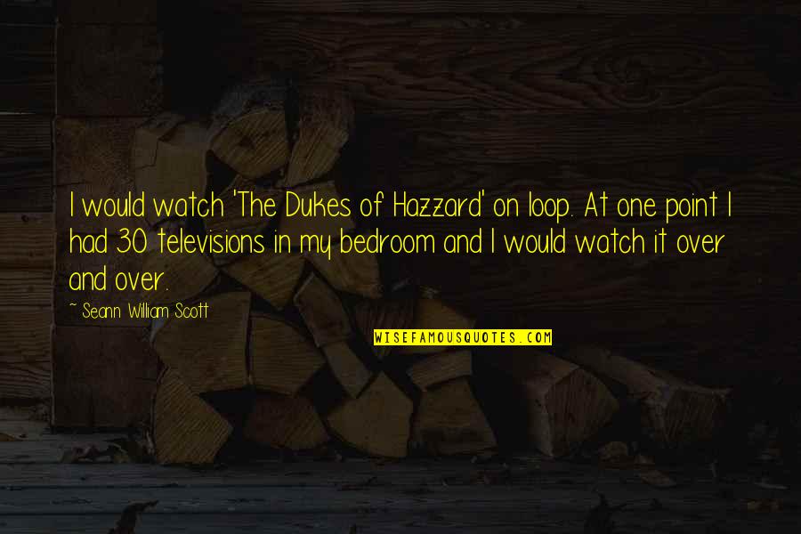 In The Loop Quotes By Seann William Scott: I would watch 'The Dukes of Hazzard' on