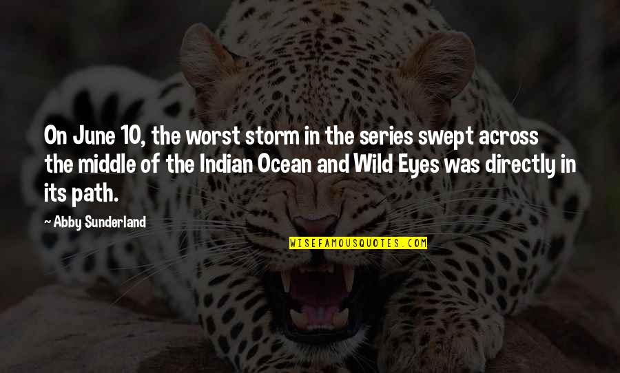 In The Middle Of The Ocean Quotes By Abby Sunderland: On June 10, the worst storm in the