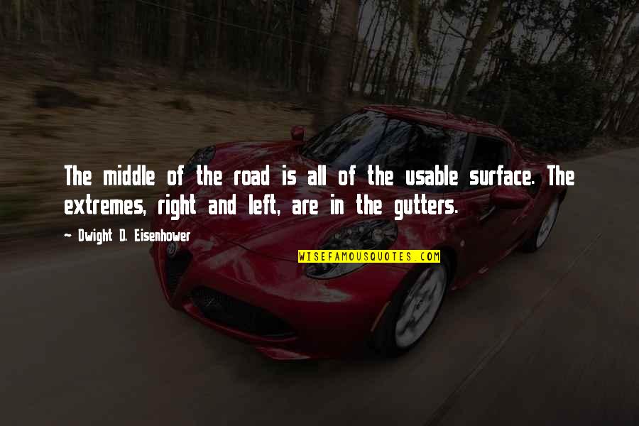 In The Middle Of The Road Quotes By Dwight D. Eisenhower: The middle of the road is all of