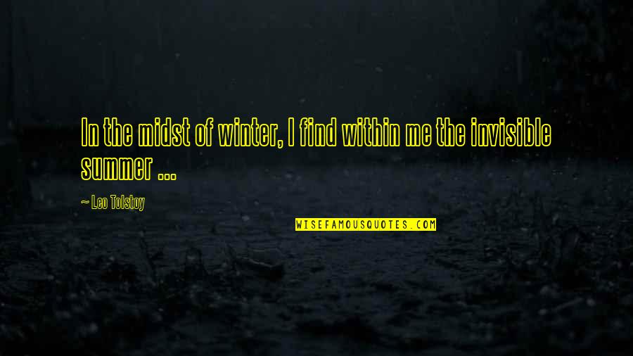 In The Midst Of Winter Quotes By Leo Tolstoy: In the midst of winter, I find within