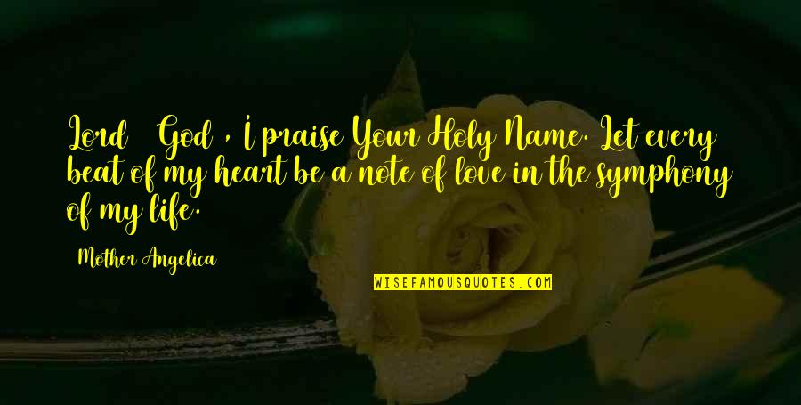 In The Name Of Love Quotes By Mother Angelica: Lord # God , I praise Your Holy
