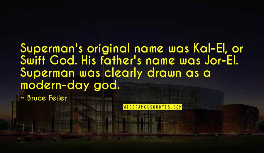 In The Name Of Our Father Quotes By Bruce Feiler: Superman's original name was Kal-El, or Swift God.