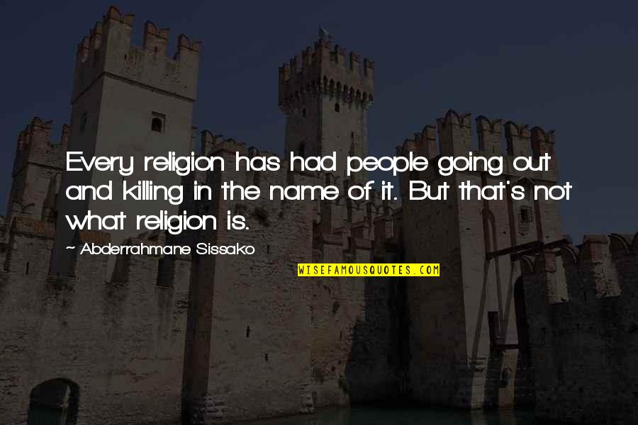 In The Name Of Religion Quotes By Abderrahmane Sissako: Every religion has had people going out and