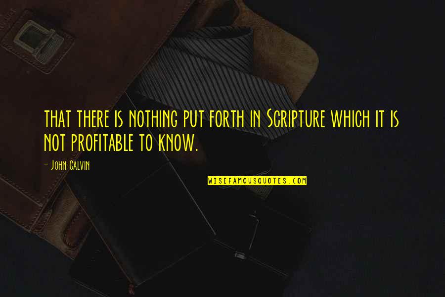 In The Night Garden Quotes By John Calvin: that there is nothing put forth in Scripture