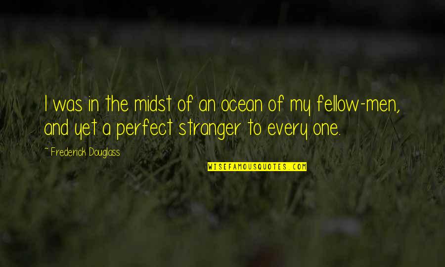 In The Ocean Quotes By Frederick Douglass: I was in the midst of an ocean