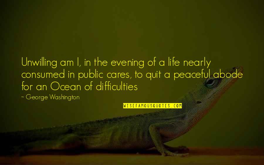In The Ocean Quotes By George Washington: Unwilling am I, in the evening of a