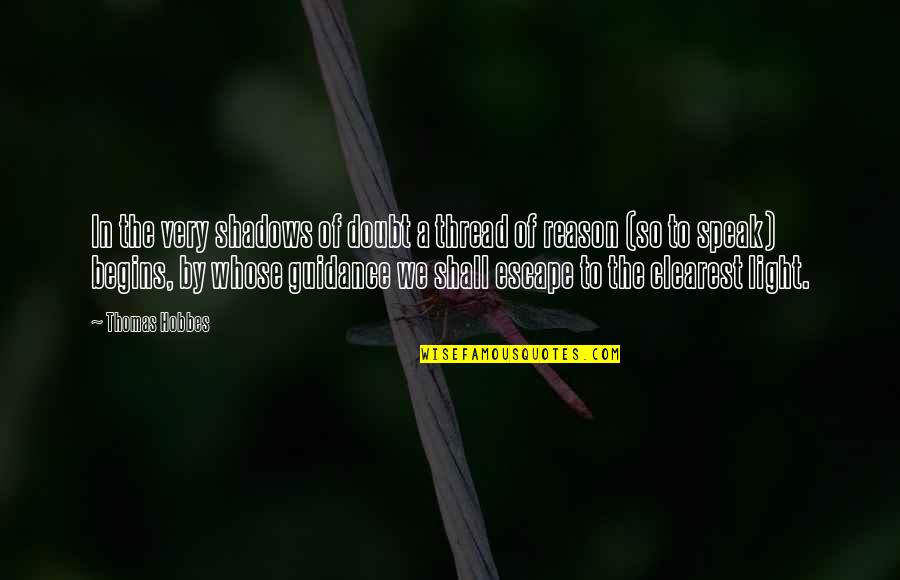 In The Shadows Quotes By Thomas Hobbes: In the very shadows of doubt a thread In The Shadows Quotes By Thomas Hobbes: In the very shadows of doubt a thread