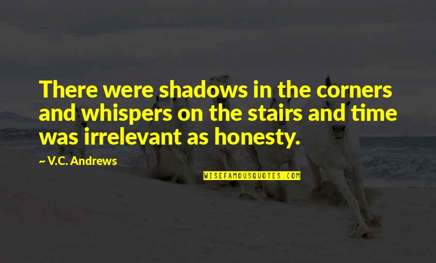 In The Shadows Quotes By V.C. Andrews: There were shadows in the corners and whispers In The Shadows Quotes By V.C. Andrews: There were shadows in the corners and whispers
