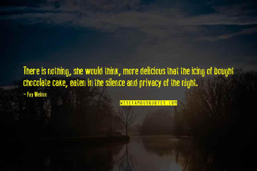 In The Silence Of The Night Quotes By Fay Weldon: There is nothing, she would think, more delicious