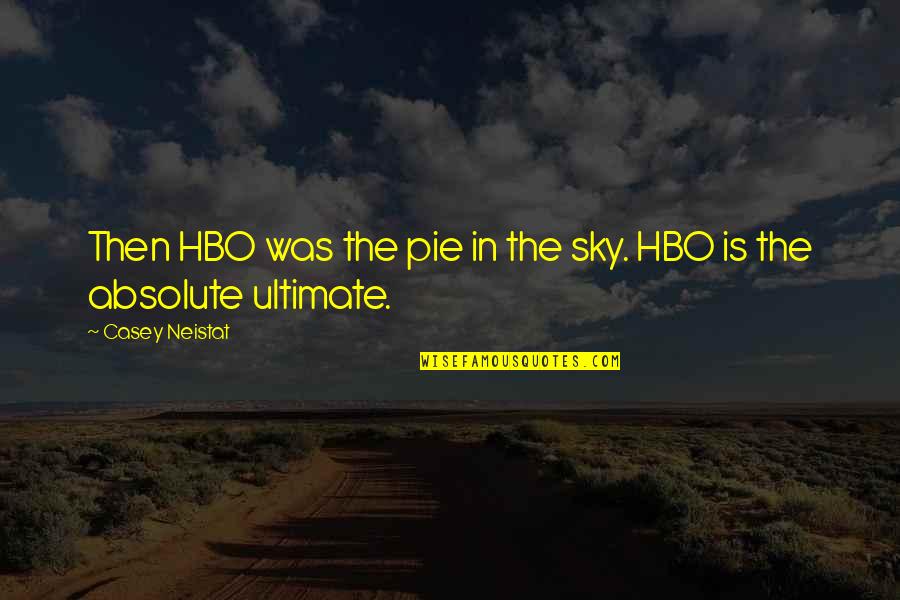 In The Sky Quotes By Casey Neistat: Then HBO was the pie in the sky.