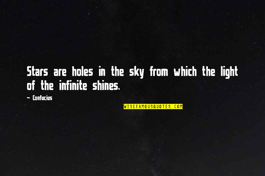 In The Sky Quotes By Confucius: Stars are holes in the sky from which