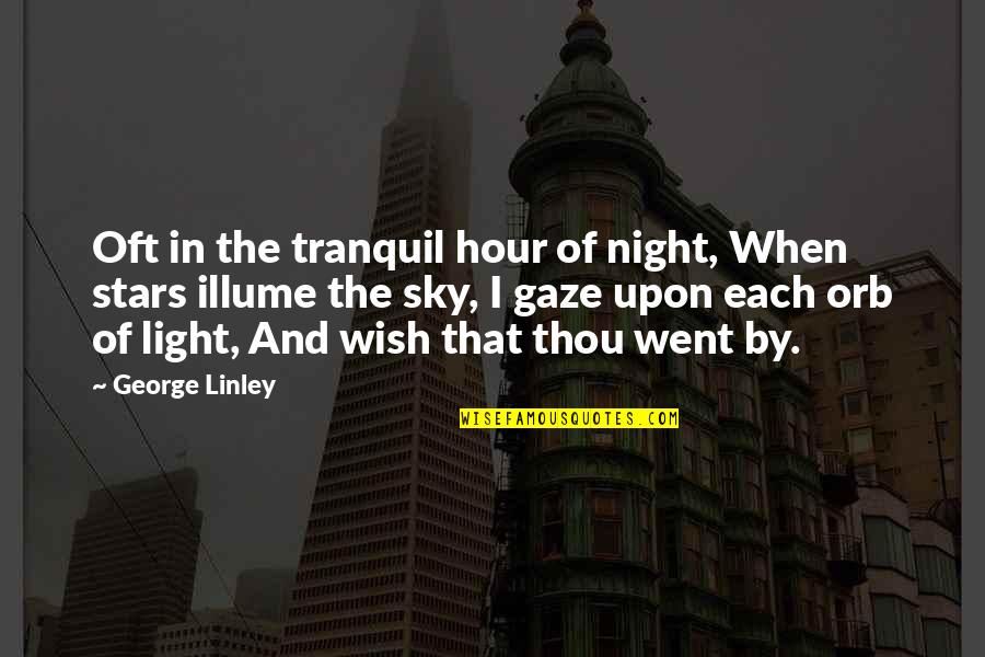 In The Sky Quotes By George Linley: Oft in the tranquil hour of night, When