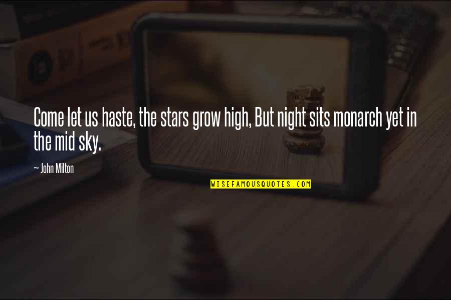 In The Sky Quotes By John Milton: Come let us haste, the stars grow high,