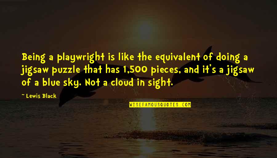 In The Sky Quotes By Lewis Black: Being a playwright is like the equivalent of