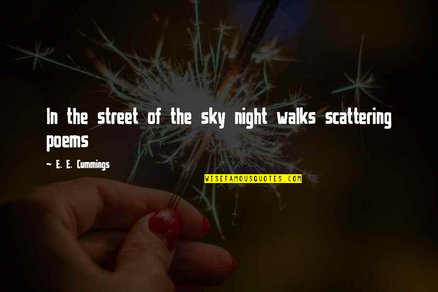 In The Street Quotes By E. E. Cummings: In the street of the sky night walks In The Street Quotes By E. E. Cummings: In the street of the sky night walks