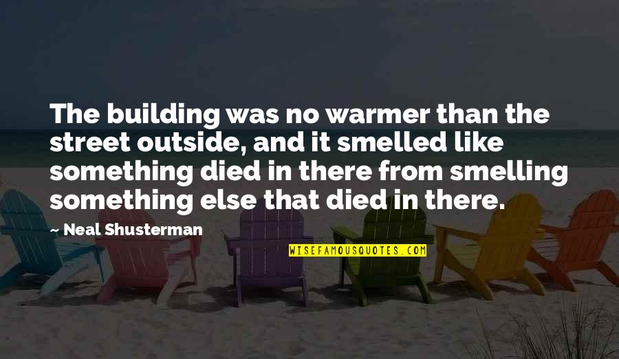 In The Street Quotes By Neal Shusterman: The building was no warmer than the street In The Street Quotes By Neal Shusterman: The building was no warmer than the street